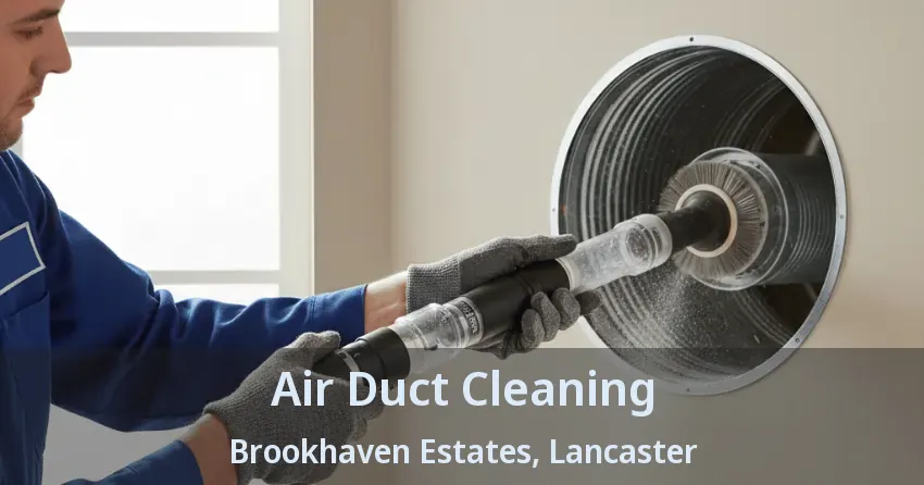 Air Duct Cleaning Brookhaven Estates, Lancaster - TX