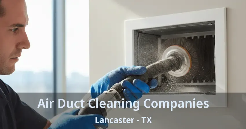 Air Duct Cleaning Companies Lancaster - TX