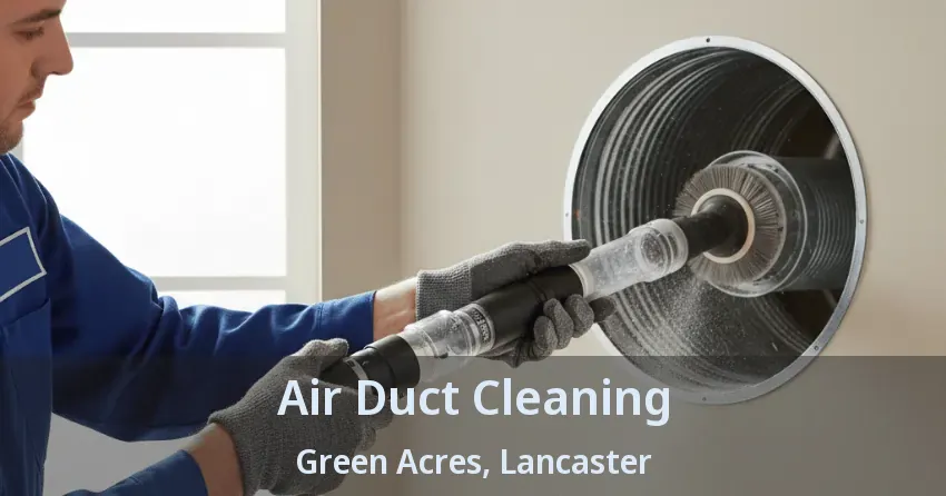 Air Duct Cleaning Green Acres, Lancaster - TX