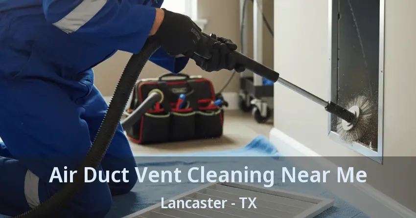 Air Duct Vent Cleaning Near Me Lancaster - TX