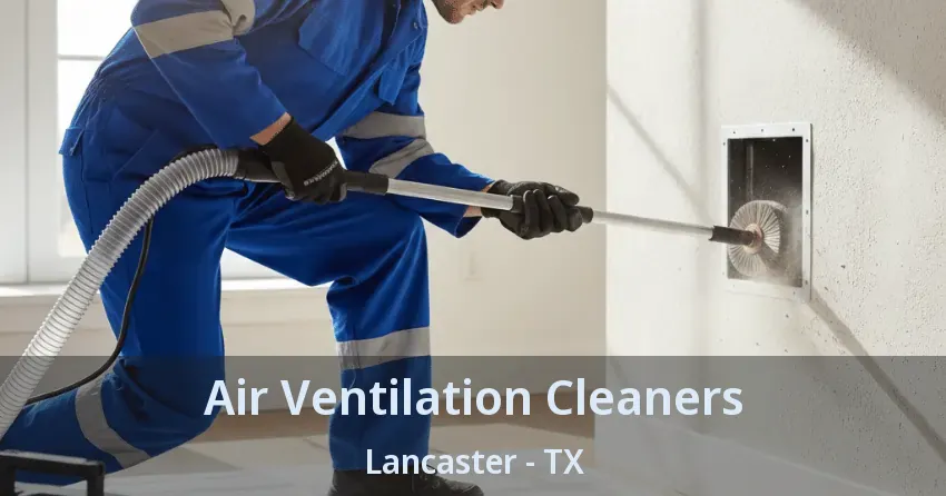 Air Ventilation Cleaners Lancaster - TX