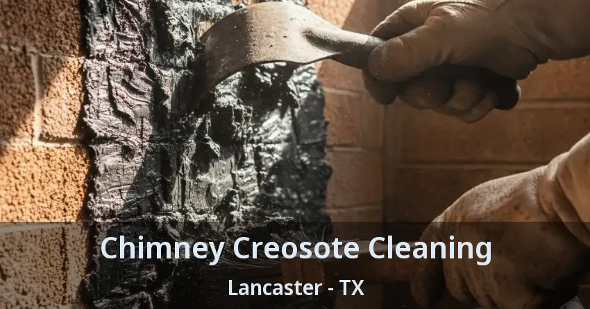 Chimney Creosote Cleaning Lancaster - TX