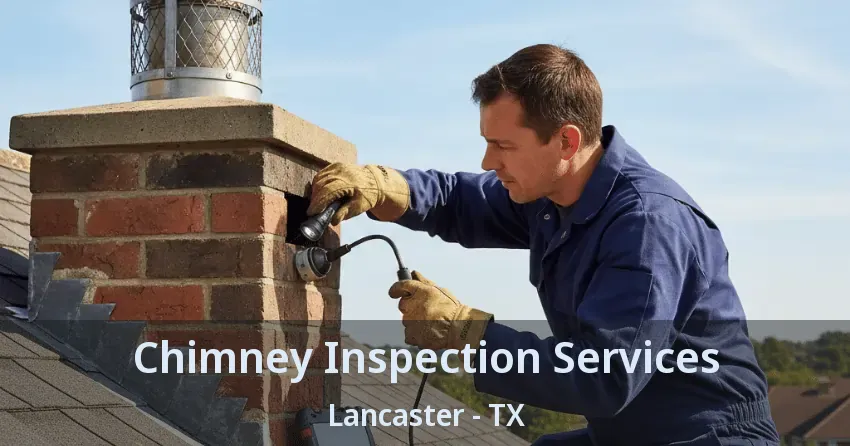 Chimney Inspection Services Lancaster - TX