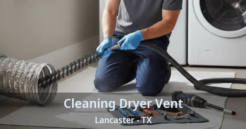 Cleaning Dryer Vent Lancaster - TX