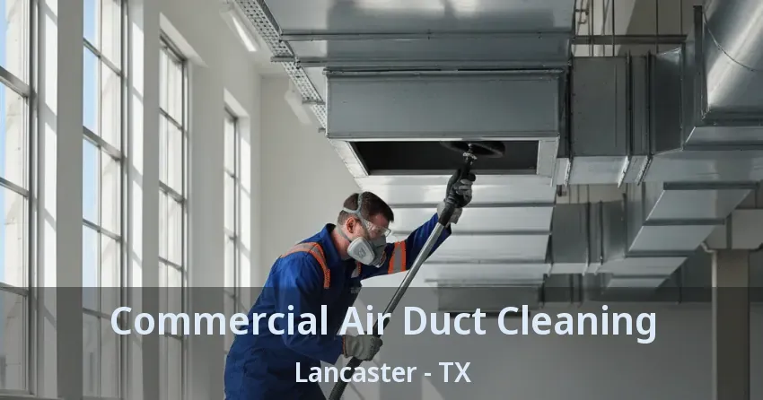 Commercial Air Duct Cleaning Lancaster - TX