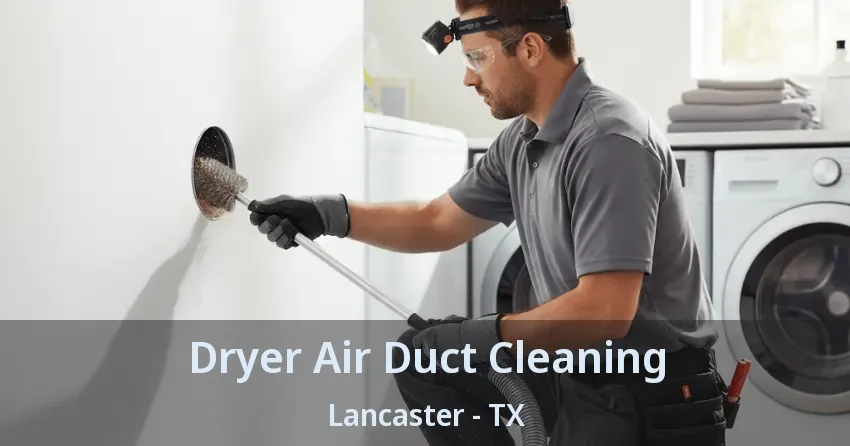 Dryer Air Duct Cleaning Lancaster - TX