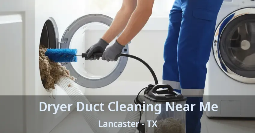 Dryer Duct Cleaning Near Me Lancaster - TX