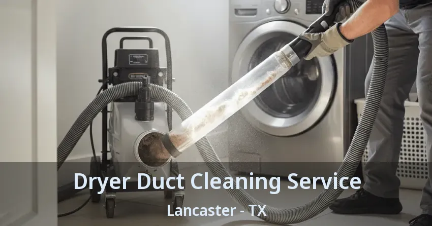 Dryer Duct Cleaning Service Lancaster - TX