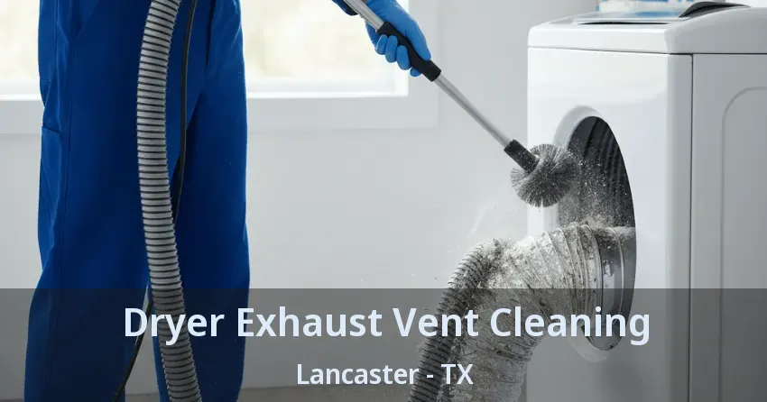 Dryer Exhaust Vent Cleaning Lancaster - TX