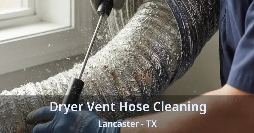 Dryer Vent Hose Cleaning Lancaster - TX