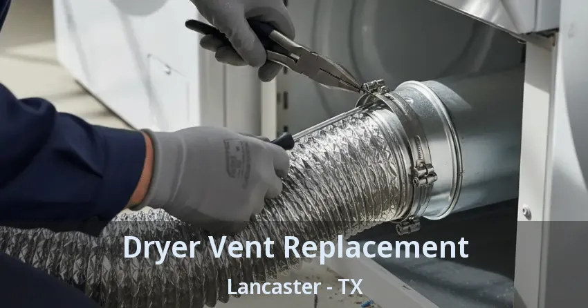 Dryer Vent Replacement Lancaster - TX