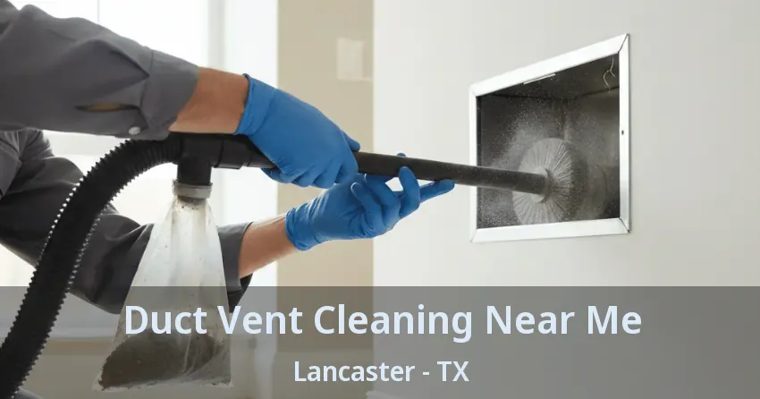Duct Vent Cleaning Near Me Lancaster - TX