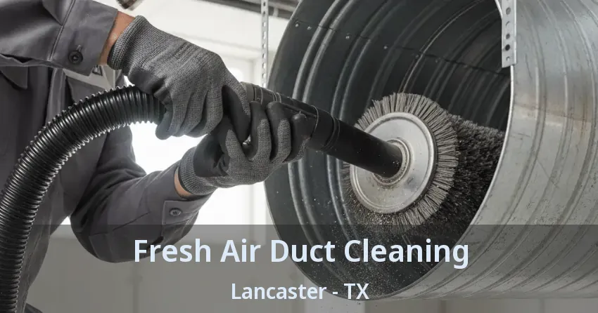 Fresh Air Duct Cleaning Lancaster - TX