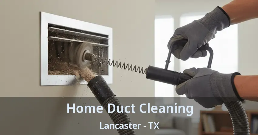 Home Duct Cleaning Lancaster - TX