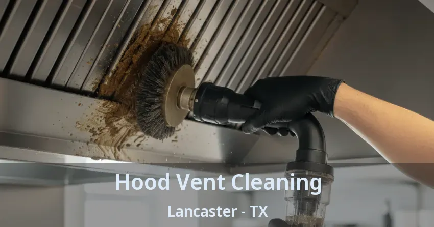 Hood Vent Cleaning Lancaster - TX