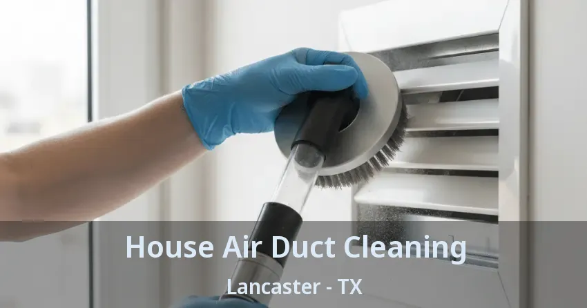 House Air Duct Cleaning Lancaster - TX