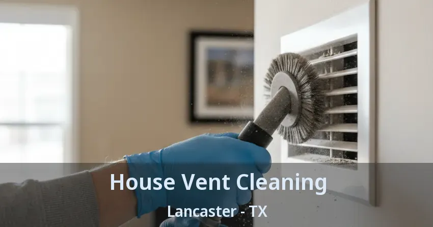 House Vent Cleaning Lancaster - TX House Vent Cleaning Lancaster - TX