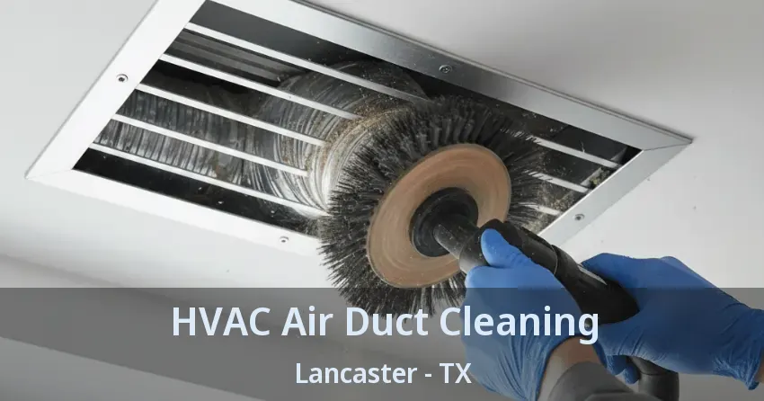 HVAC Air Duct Cleaning Lancaster - TX HVAC Air Duct Cleaning Lancaster - TX
