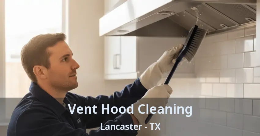 Vent Hood Cleaning Lancaster - TX